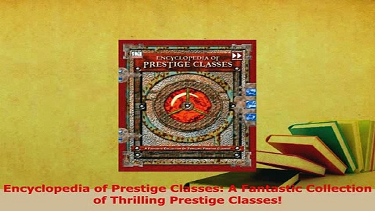 PDF  Encyclopedia of Prestige Classes A Fantastic Collection of Thrilling Prestige Classes Read Full Ebook