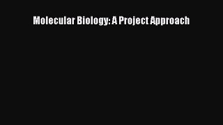 [Read Book] Molecular Biology: A Project Approach  EBook