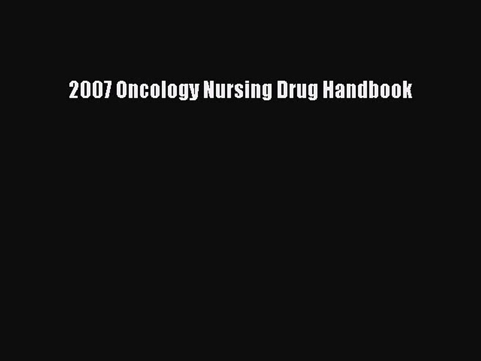 Read 2007 Oncology Nursing Drug Handbook Ebook Free