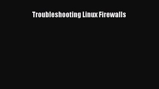 Download Troubleshooting Linux Firewalls Ebook Free