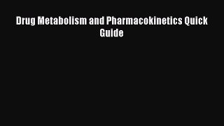 [Read Book] Drug Metabolism and Pharmacokinetics Quick Guide  EBook