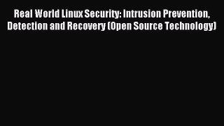 Download Real World Linux Security: Intrusion Prevention Detection and Recovery (Open Source