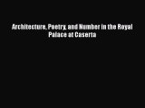 [Read Book] Architecture Poetry and Number in the Royal Palace at Caserta  EBook