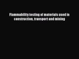 [Read Book] Flammability testing of materials used in construction transport and mining Free