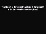 [Read Book] The History of Cartography Volume 3: Cartography in the European Renaissance Part