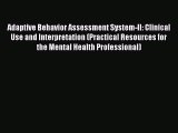 Read Adaptive Behavior Assessment System-II: Clinical Use and Interpretation (Practical Resources