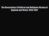 Read The Restoration: A Political and Religious History of England and Wales 1658-1667 Ebook