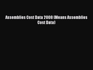 [Read Book] Assemblies Cost Data 2008 (Means Assemblies Cost Data)  EBook