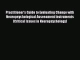 Download Practitioner's Guide to Evaluating Change with Neuropsychological Assessment Instruments