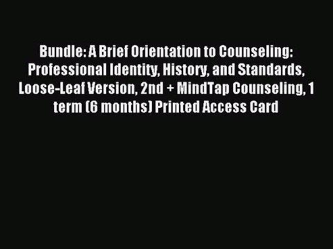 Read Bundle: A Brief Orientation to Counseling: Professional Identity History and Standards