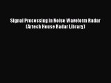 [Read Book] Signal Processing in Noise Waveform Radar (Artech House Radar Library)  EBook