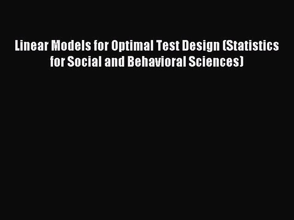 Read Linear Models for Optimal Test Design (Statistics for Social and Behavioral Sciences)