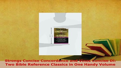 PDF  Strongs Concise Concordance and Vines Concise Di Two Bible Reference Classics in One Read Full Ebook