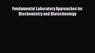 [Read Book] Fundamental Laboratory Approaches for Biochemistry and Biotechnology  EBook