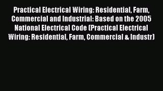 [Read Book] Practical Electrical Wiring: Residential Farm Commercial and Industrial: Based