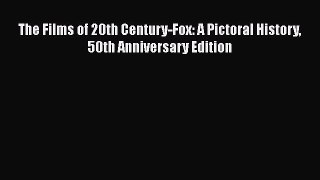 [Read Book] The Films of 20th Century-Fox: A Pictoral History 50th Anniversary Edition  EBook