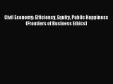 Download Civil Economy: Efficiency Equity Public Happiness (Frontiers of Business Ethics) Ebook