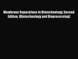 [Read Book] Membrane Separations in Biotechnology Second Edition (Biotechnology and Bioprocessing)