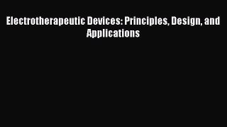 [Read Book] Electrotherapeutic Devices: Principles Design and Applications  EBook