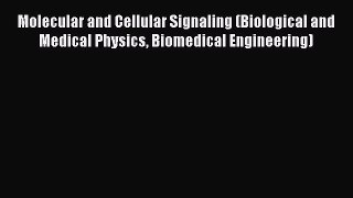 [Read Book] Molecular and Cellular Signaling (Biological and Medical Physics Biomedical Engineering)
