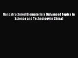 [Read Book] Nanostructured Biomaterials (Advanced Topics in Science and Technology in China)