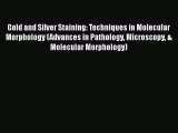 [Read Book] Gold and Silver Staining: Techniques in Molecular Morphology (Advances in Pathology