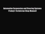 [Read Book] Automotive Suspension and Steering Systems (Today's Technician Shop Manual)  Read