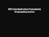 Download GNU/Linux Application Programming (Programming Series) PDF Online