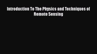 [Read Book] Introduction To The Physics and Techniques of Remote Sensing  EBook