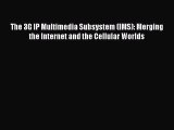 [Read Book] The 3G IP Multimedia Subsystem (IMS): Merging the Internet and the Cellular Worlds
