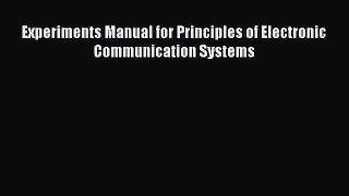 [Read Book] Experiments Manual for Principles of Electronic Communication Systems  Read Online