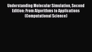 [Read Book] Understanding Molecular Simulation Second Edition: From Algorithms to Applications