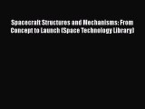 [Read Book] Spacecraft Structures and Mechanisms: From Concept to Launch (Space Technology
