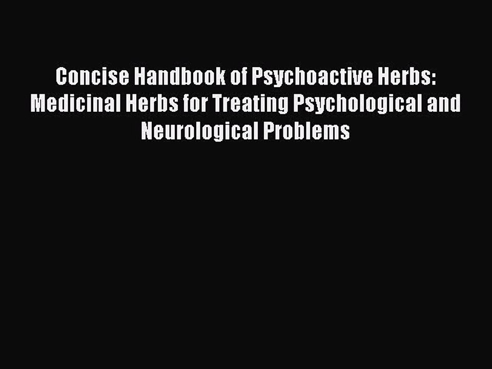 Read Concise Handbook of Psychoactive Herbs: Medicinal Herbs for Treating Psychological and