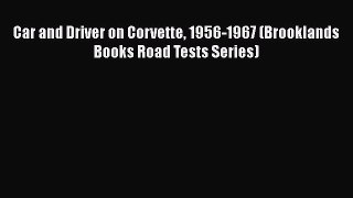 [Read Book] Car and Driver on Corvette 1956-1967 (Brooklands Books Road Tests Series) Free