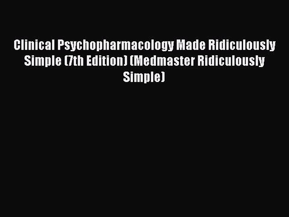 Read Clinical Psychopharmacology Made Ridiculously Simple (7th Edition) (Medmaster Ridiculously