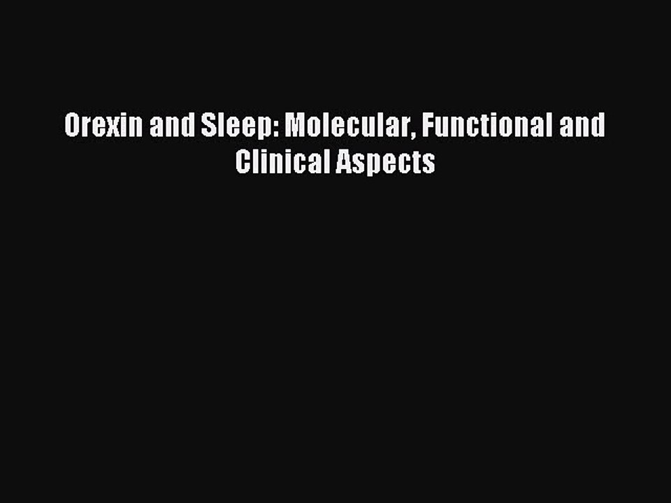 Read Orexin and Sleep: Molecular Functional and Clinical Aspects Ebook Free
