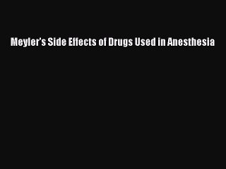 Read Meyler's Side Effects of Drugs Used in Anesthesia PDF Free
