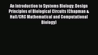[Read Book] An Introduction to Systems Biology: Design Principles of Biological Circuits (Chapman