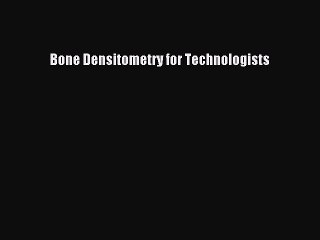 [Read Book] Bone Densitometry for Technologists  EBook