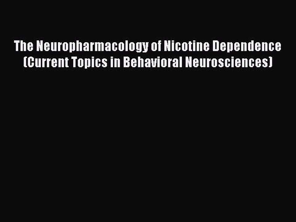 Read The Neuropharmacology of Nicotine Dependence (Current Topics in Behavioral Neurosciences)