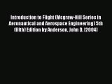 [Read Book] Introduction to Flight (Mcgraw-Hill Series in Aeronautical and Aerospace Engineering)