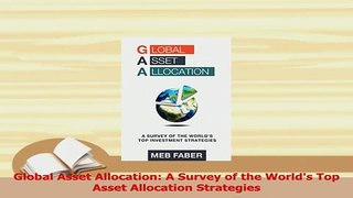 Read  Global Asset Allocation A Survey of the Worlds Top Asset Allocation Strategies Ebook Free