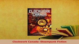 PDF  Clockwork Canada Steampunk Fiction  EBook