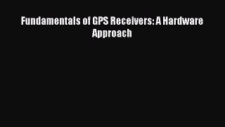 [Read Book] Fundamentals of GPS Receivers: A Hardware Approach  EBook