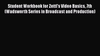 [Read Book] Student Workbook for Zettl's Video Basics 7th (Wadsworth Series in Broadcast and