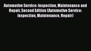 [Read Book] Automotive Service: Inspection Maintenance and Repair Second Edition (Automotive