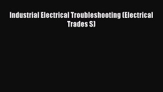 [Read Book] Industrial Electrical Troubleshooting (Electrical Trades S)  EBook