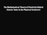 [Read Book] The Mathematical Theory of Plasticity (Oxford Classic Texts in the Physical Sciences)