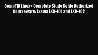 Read CompTIA Linux+ Complete Study Guide Authorized Courseware: Exams LX0-101 and LX0-102 Ebook